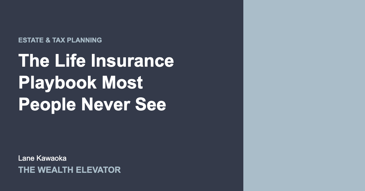 The Life Insurance Playbook Most People Never See - Estate and Tax Planning guide cover by Lane Kawaoka